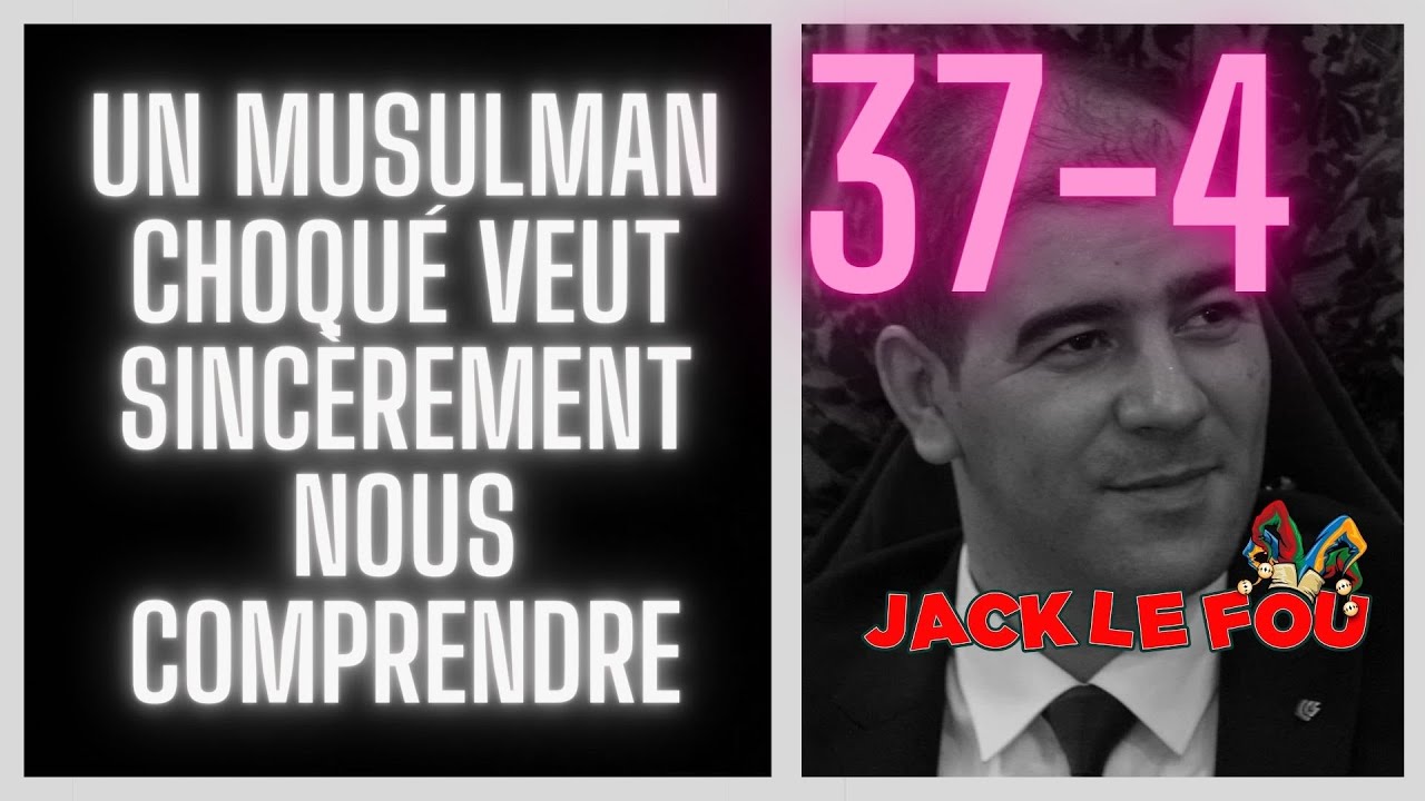 (37-4) Un musulman choqué veut sincèrement nous comprendre