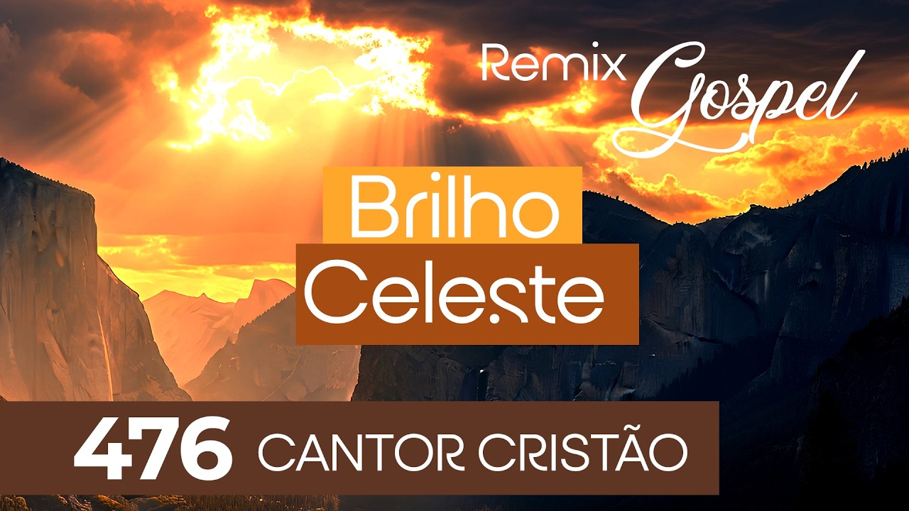 🎵 Brilho Celeste 476 | Versão Remix Gospel - Hinário Cristão | Cantor Cristão