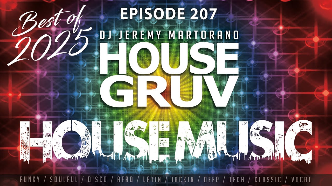 BEST OF 2025 HOUSE MUSIC 🔥 HOUSE GRUV  207 🔥 High Energy House Music Global Radio Show
