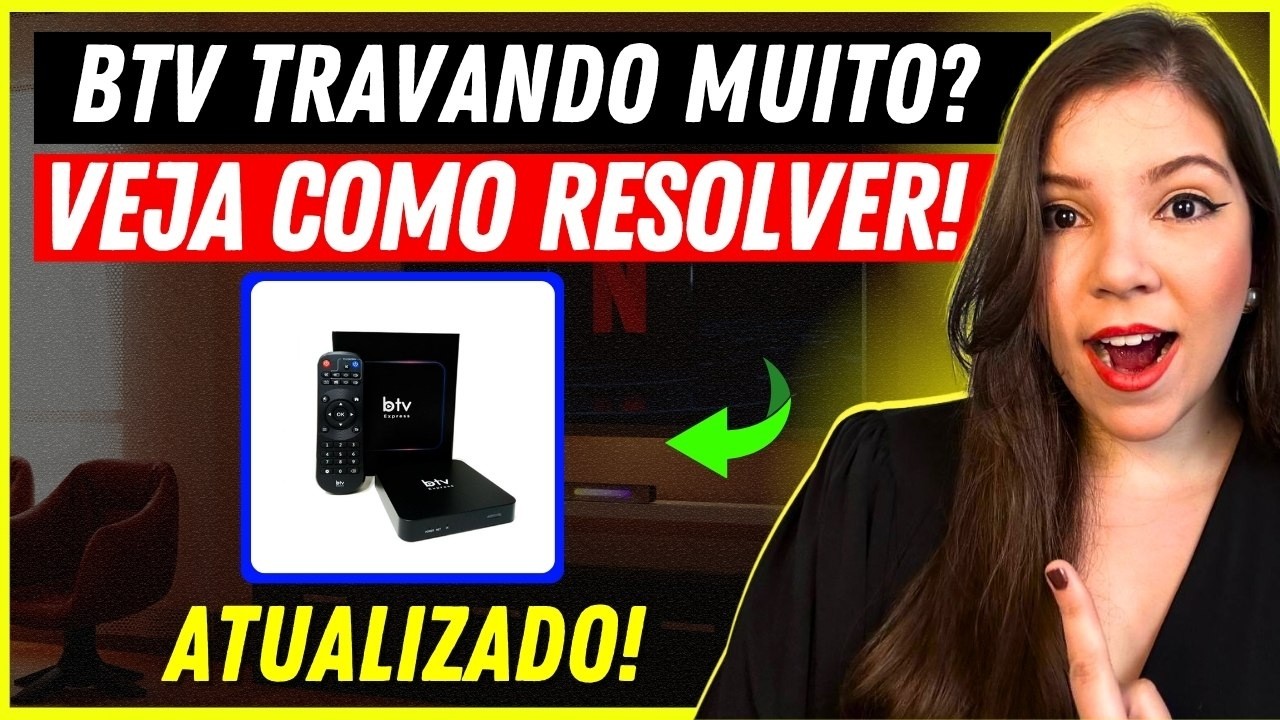 BTV TRAVANDO MUITO? BTV TRAVANDO CANAIS? - VEJA COMO SOLUCIONAR ESTE PROBLEMA!