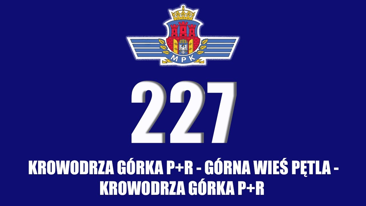 MPK Kraków Linia 227 Krowodrza Górka P+R - Górna Wieś Pętla - Krowodrza Górka P+R ( Pełne 