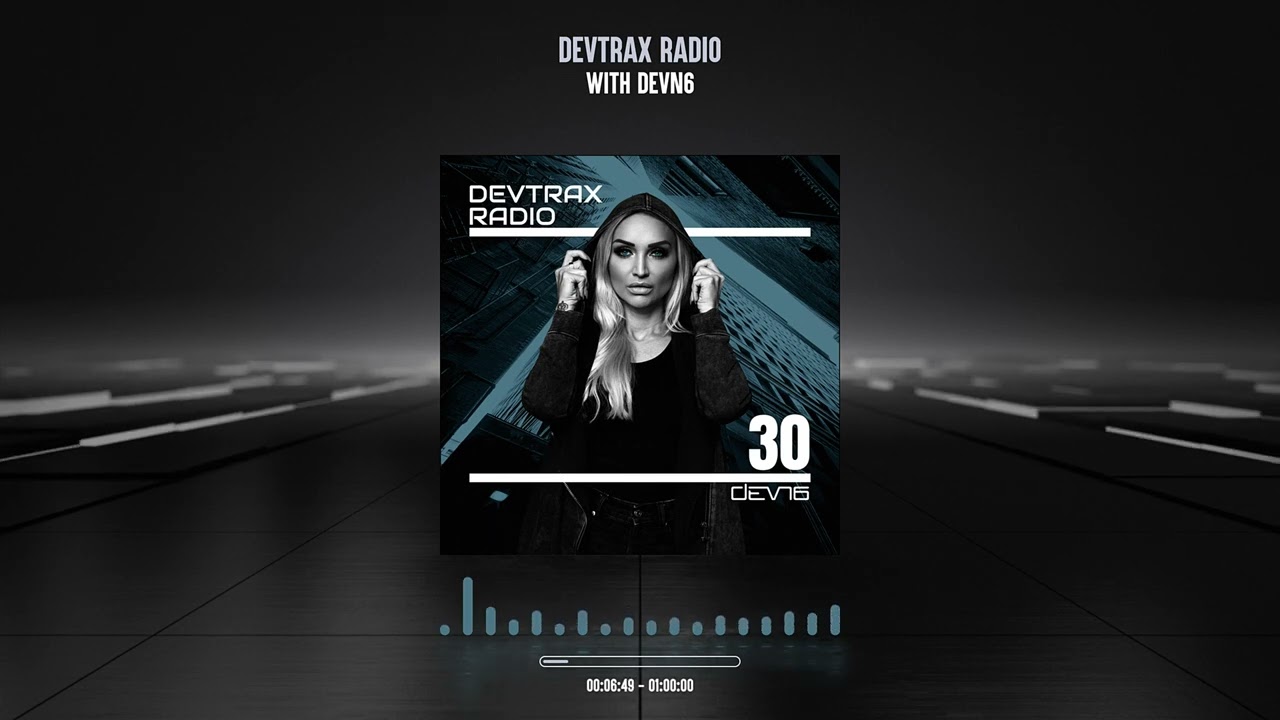 DEVTRAX RADIO #30 - DEVN6