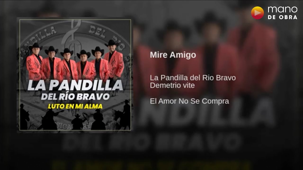 Mire Amigo - La Pandilla Del Rio Bravo | Audio Oficial