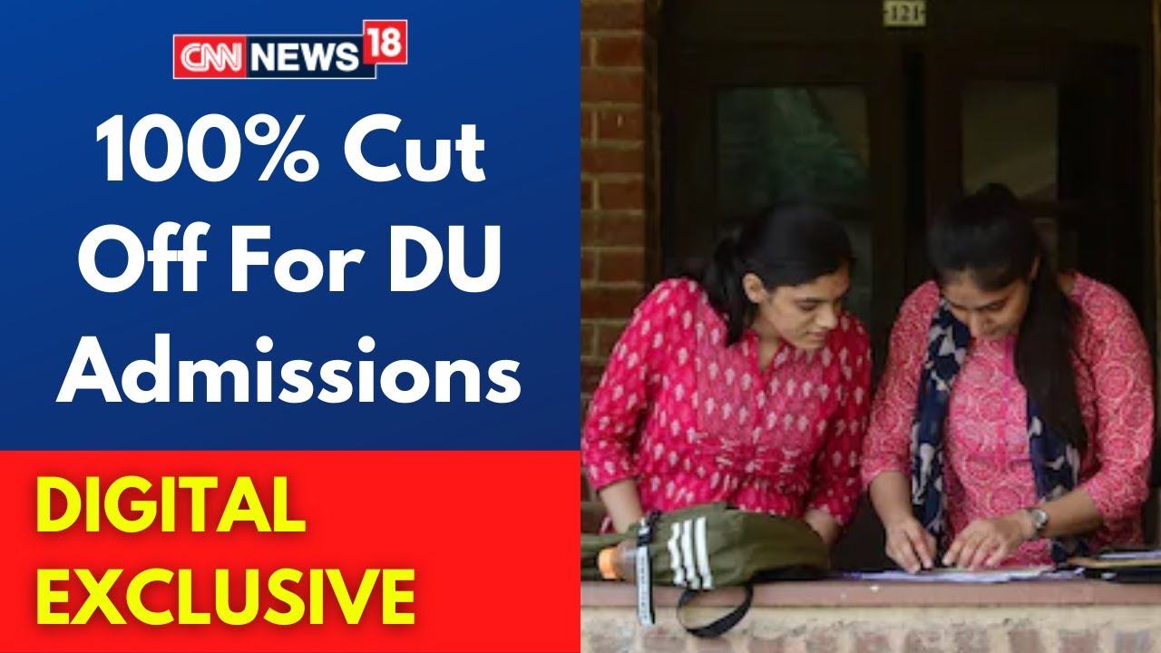 DU Cut Off 2021 | 100% Cut Off For DU Admissions | Delhi University Cut Off 2021 | CNN News18 LIVE