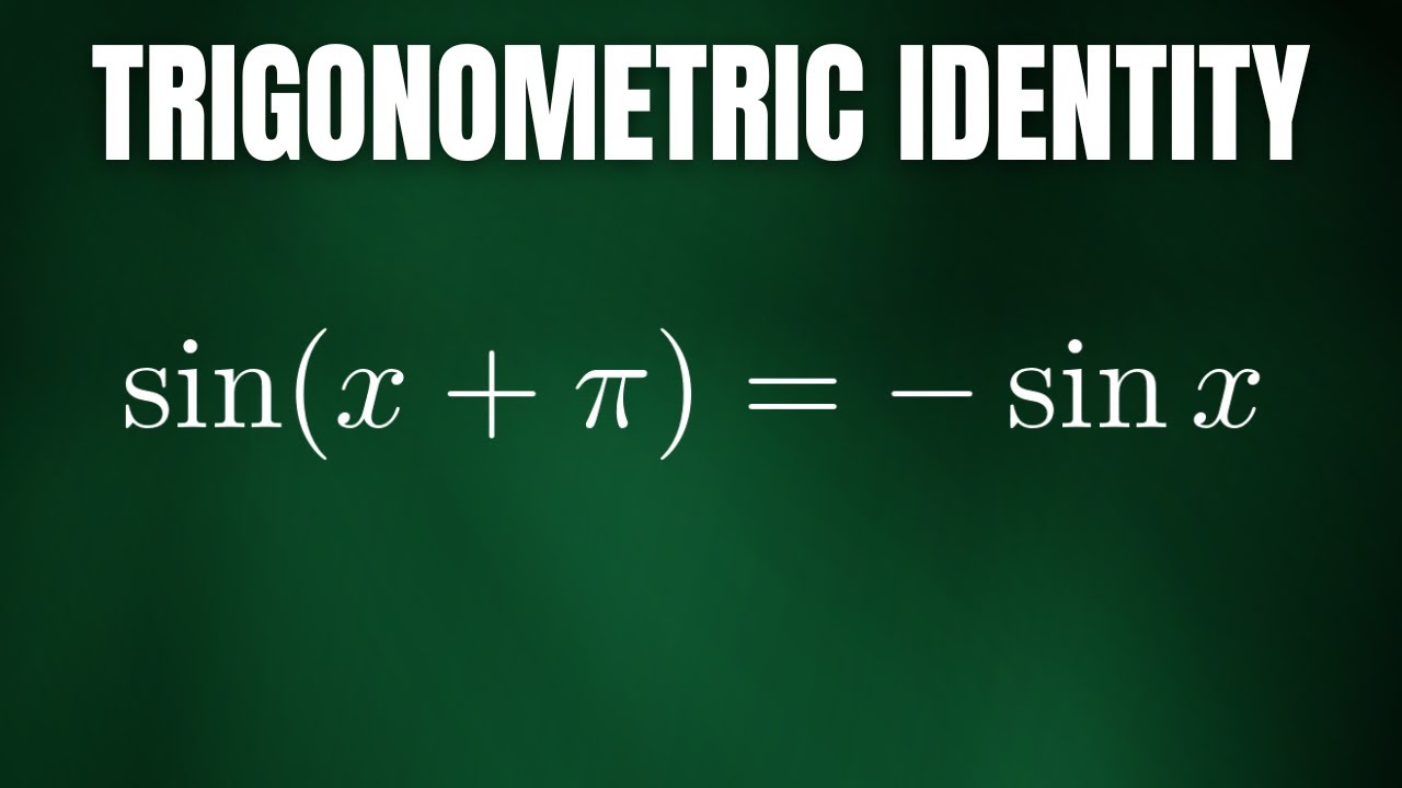 Verify The Trigonometric Identity sin(x + pi) = -sin(x)
