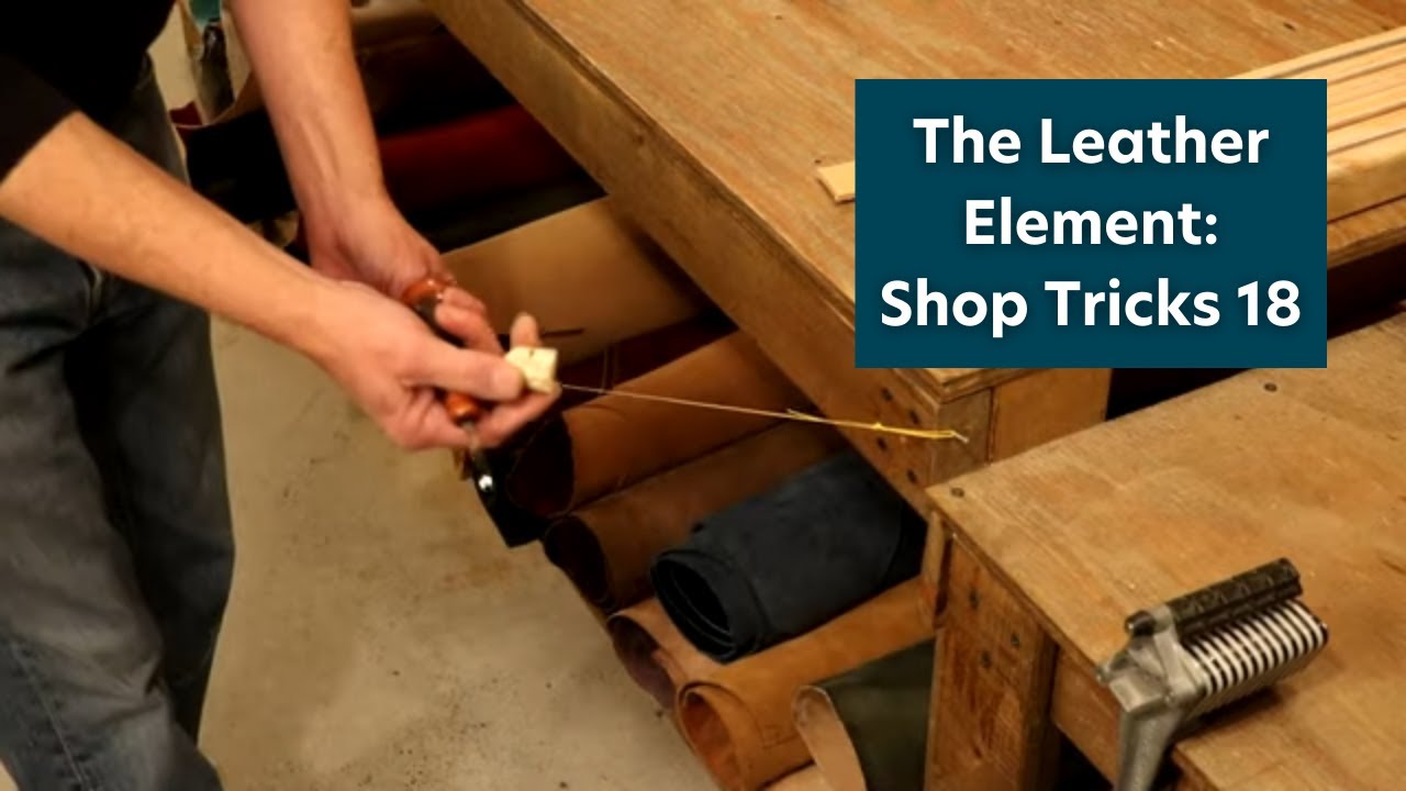 The Leather Element: Shop Tricks 18