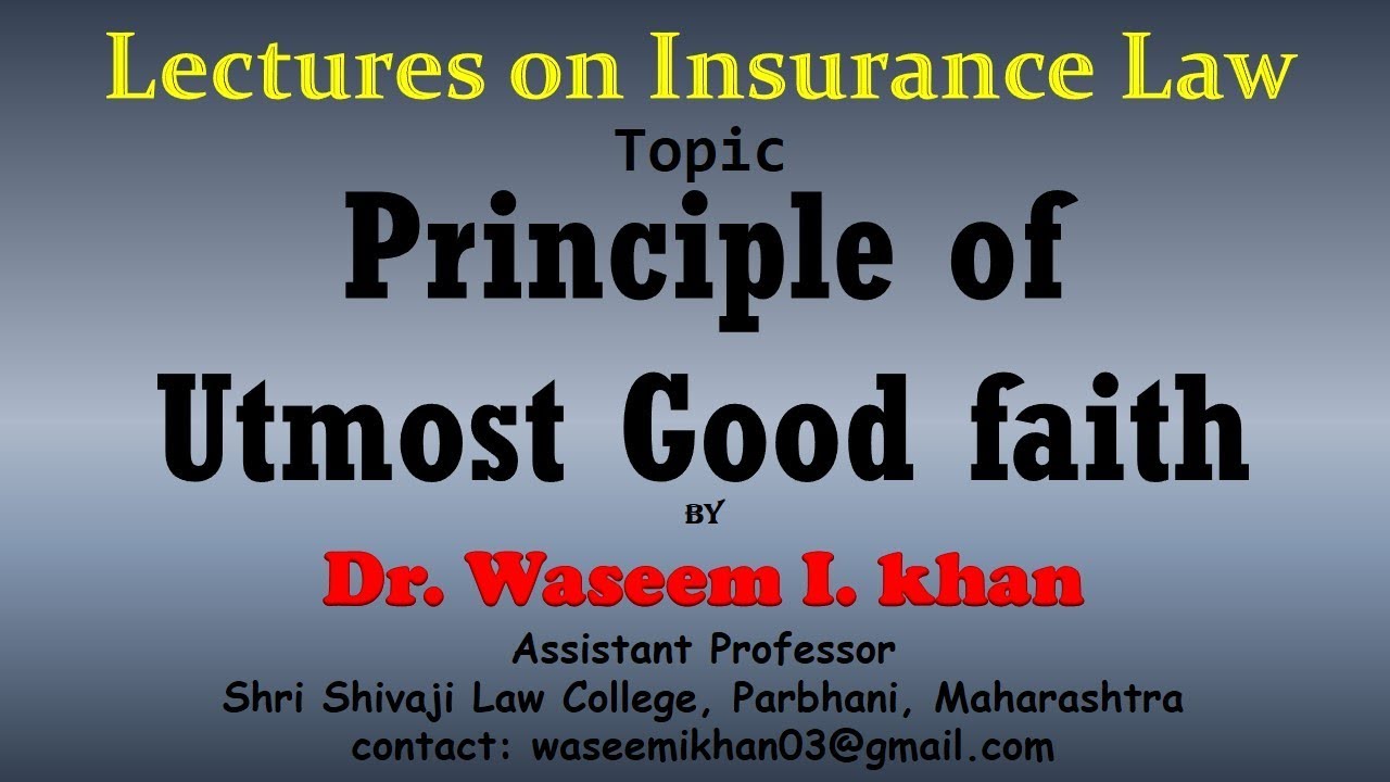 Principle of Utmost Good Faith| lecture on insurance law | Principles of Insurance Contract.