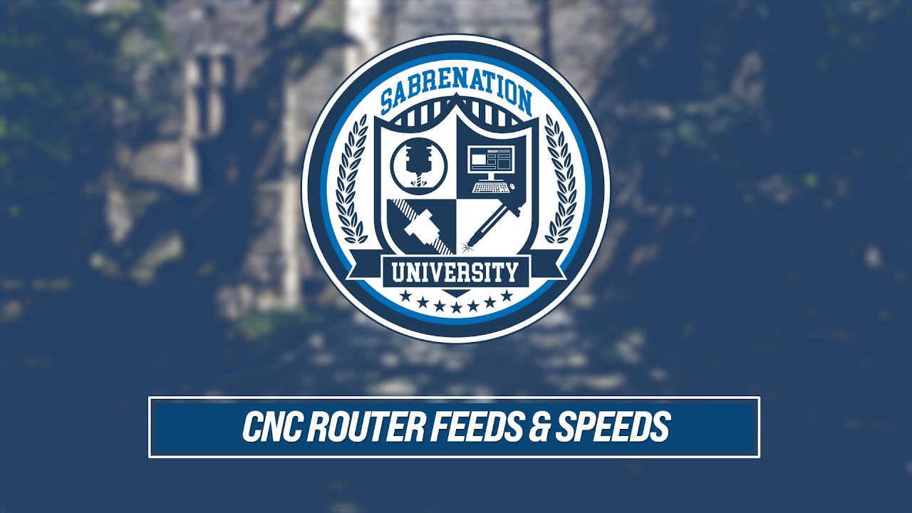 CNC Router Feeds & Speeds - SabreNation University