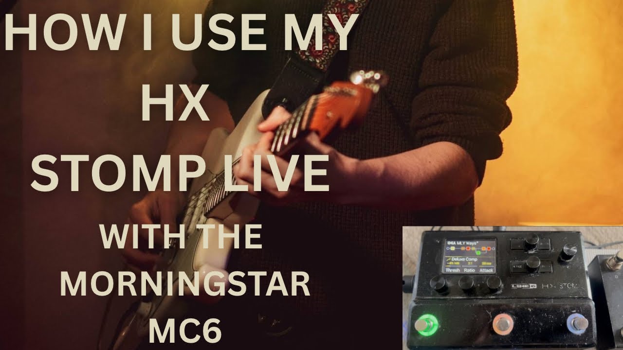 My Compact Rig: Maximising HX Stomp Live with the Morningstar MC6