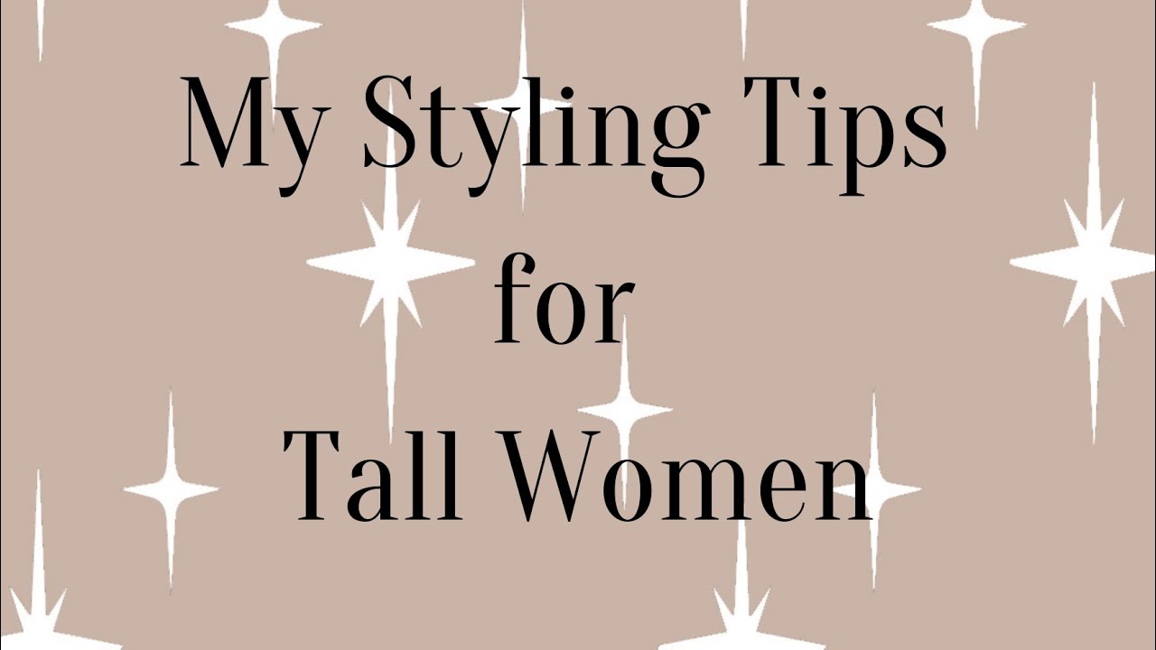 Styling Tips for Tall Women