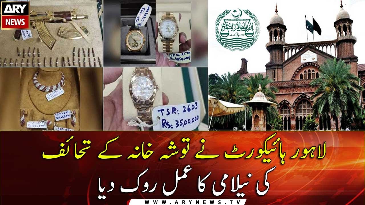 Court bars govt from auctioning Toshakhana gifts