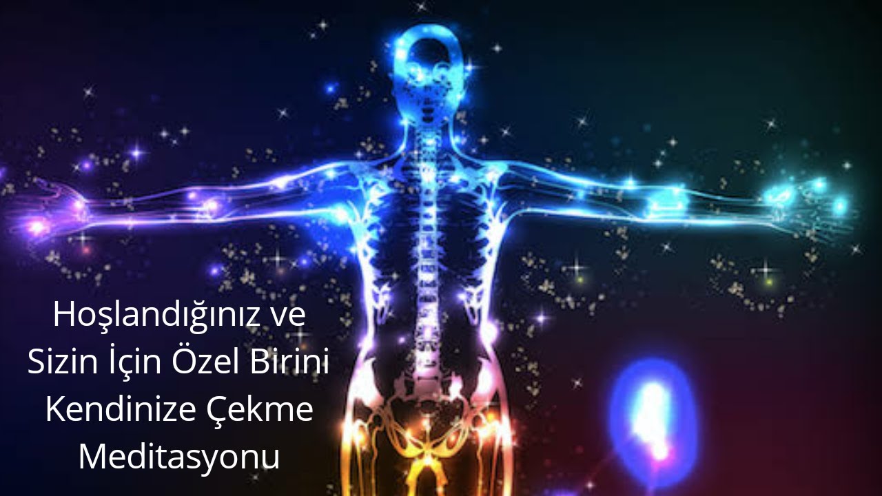 Hoşlandığınız ve Sizin İçin Özel Birini Kendinize Çekme Meditasyonu!