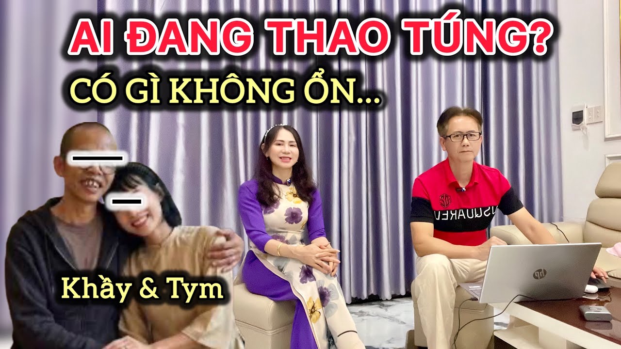 AI ĐANG THAO TÚNG? Khầy “Nhuận Đạt” & Tym “Mỹ Thoa” – Có Gì Không Ổn (Phần 2)