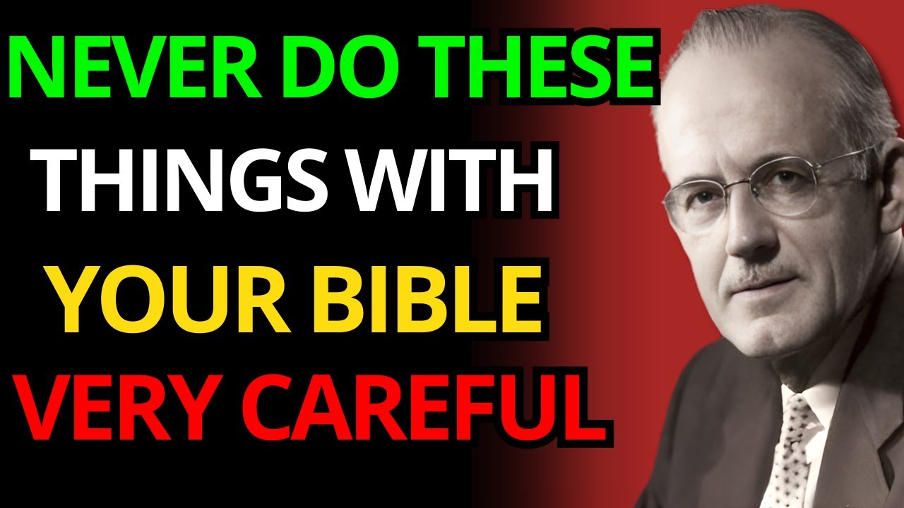 IF YOU DO THIS WITH THE BIBLE, GOD CAN'T BLESS YOU | A.W TOZER