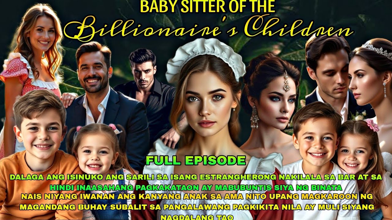 FULL EPISODE 1-8: BABY SITTER OF THE BILLIONAIRE'S CHILDREN