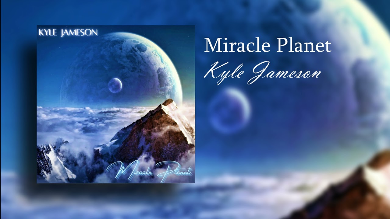 Kyle Jameson ~ Miracle Planet [Full Album Stream]