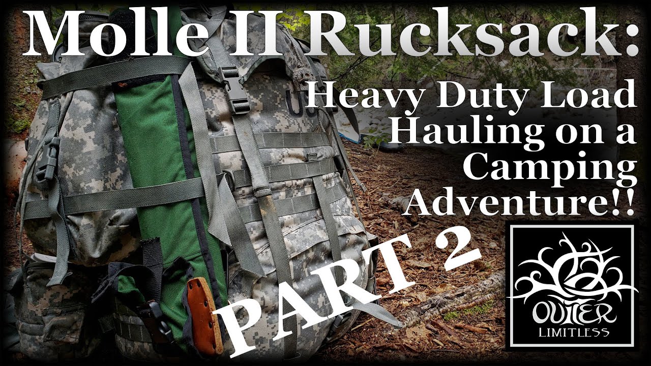 Part 2: Field Use/Impressions - Molle II Rucksack: Heavy Duty Load Hauling on a Camping Adventure!!