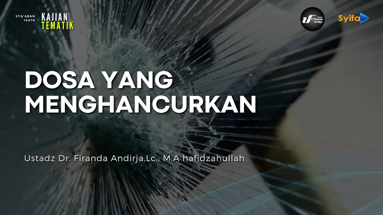 Dosa yang Menghancurkan - Ustadz Dr. Firanda Andirja, M.A