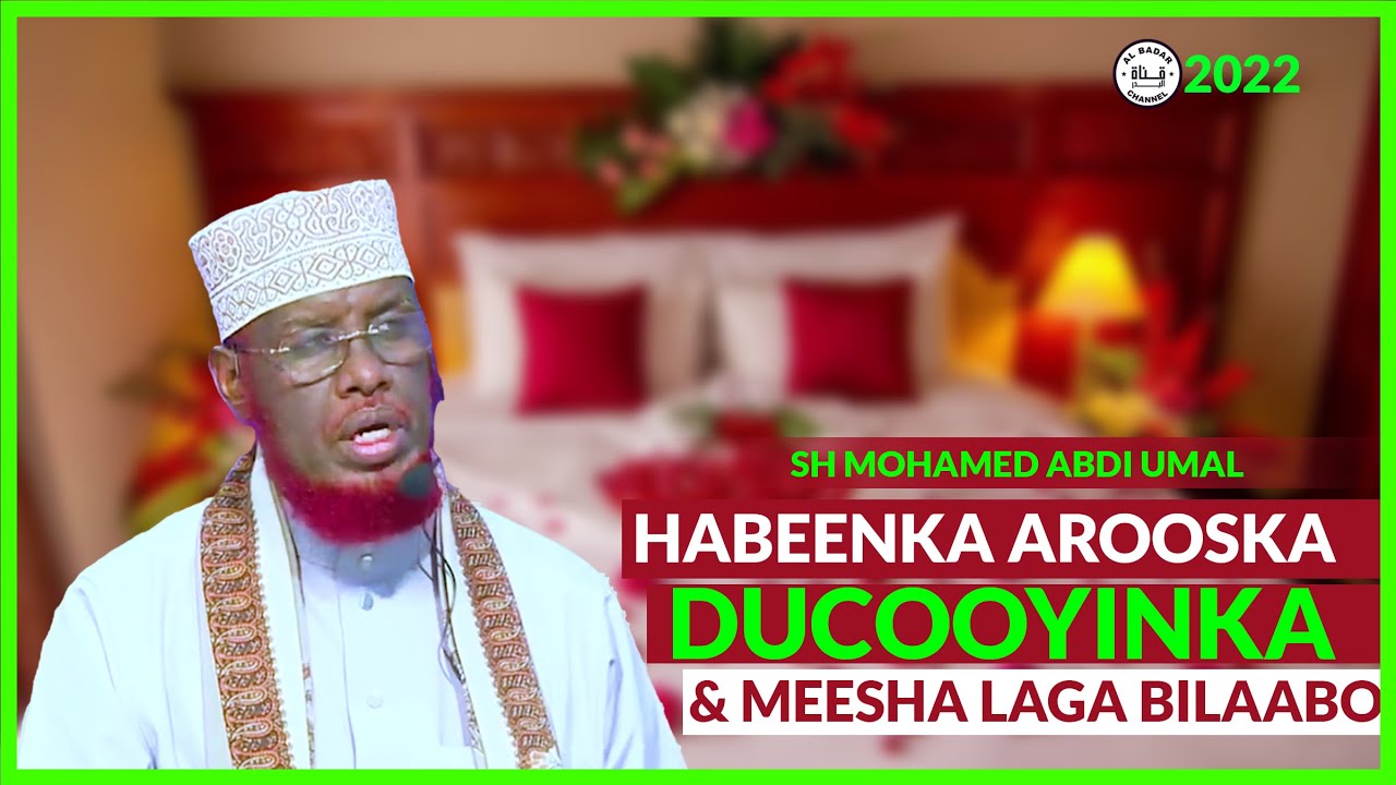 HABEENKA AROOSKA DUCOOYIN & MEESHA LAGA BILAABO Sheekh Maxamed Cabdi Umal