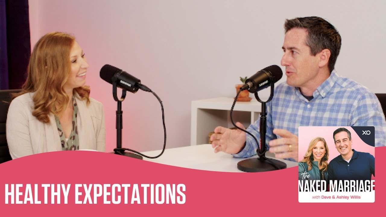 Healthy Expectations | The Naked Marriage Podcast | Dave and Ashley Willis