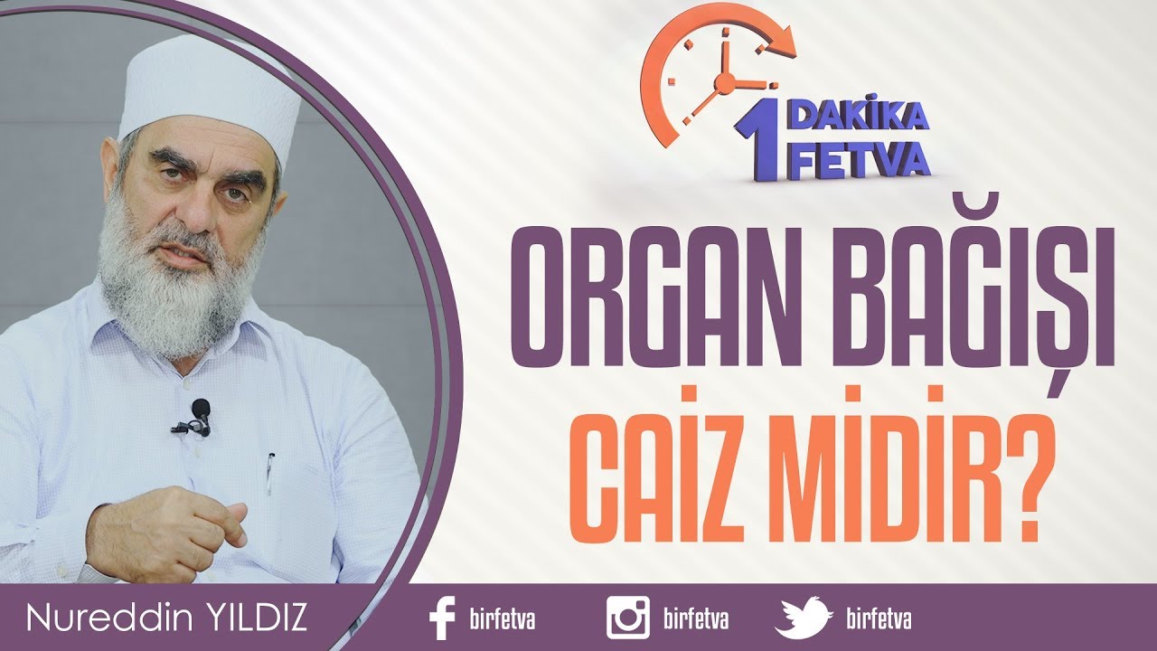 Organ bağışı caiz midir? / Birfetva - Nureddin YILDIZ