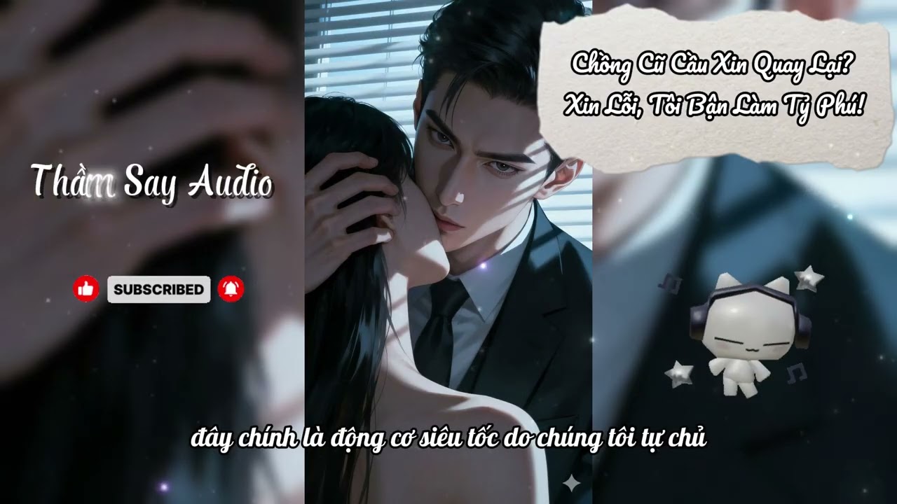 Truyện Audio [Full] Chồng Cũ Cầu Xin quay Lại? Xin lỗi, Tôi bận Làm Tỷ Phú - Thầm Say Audio