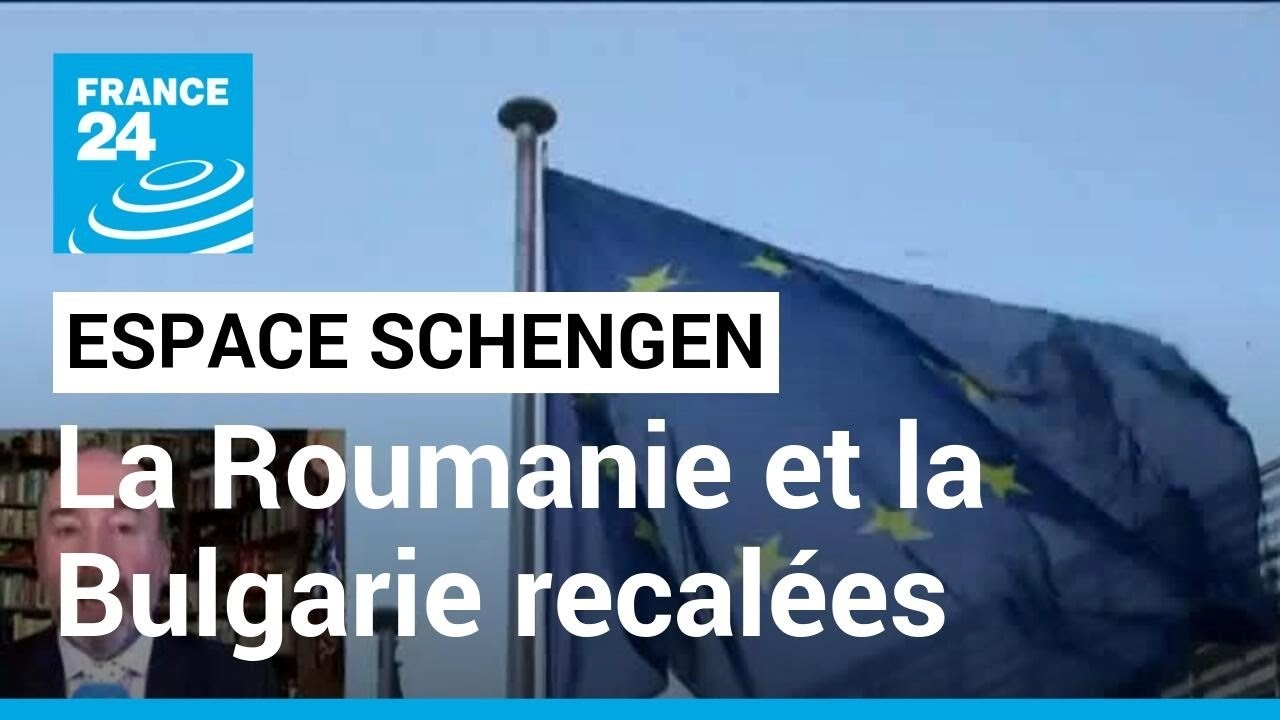 Elargissement de l'espace Schengen: la Bulgarie et la Roumanie recalées • FRANCE 24