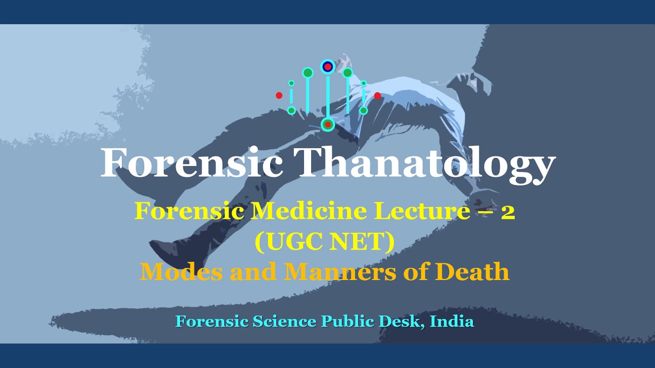 Forensic Thanatology Lecture 2 - Modes & Manners of Death - UGC NET
