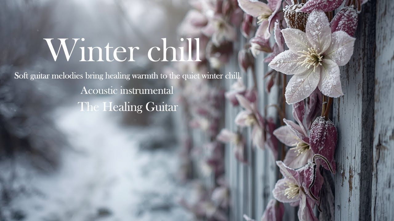 Winter Chill: Soft Guitar Melodies for Stress Relief and Deep Relaxation