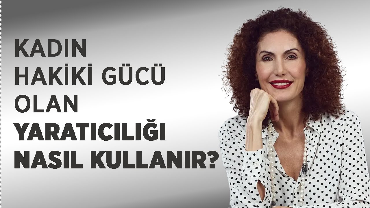 KADIN, HAKİKİ GÜCÜ OLAN YARATICILIĞI NASIL KULLANIR ? | Nevşah Fidan Karamehmet