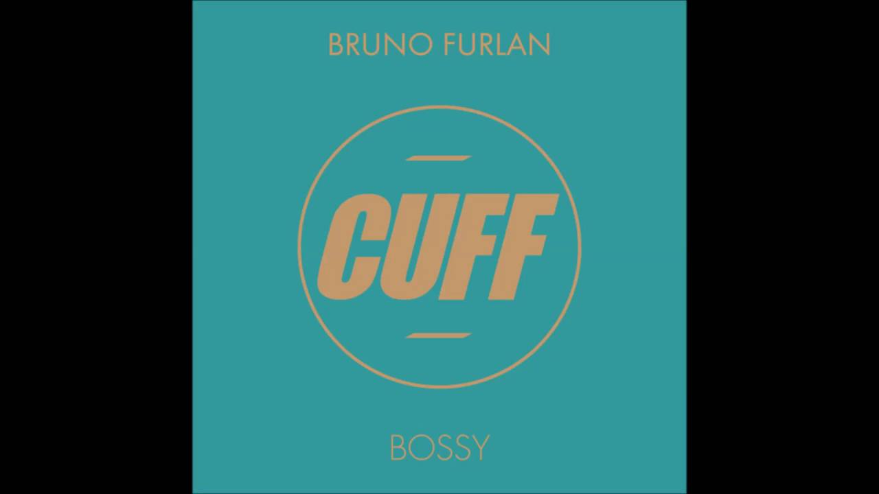 Bruno Furlan - Bossy    ( Original Mix )