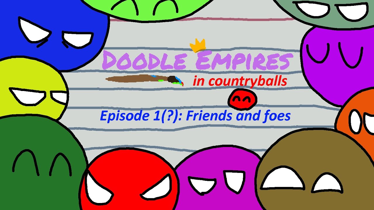 Doodle empires but i drew the events in countryballs, ep. 1: Friends and foes