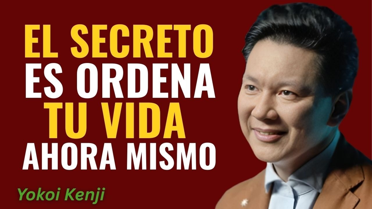 Nadie Te Dice Esto: Ordena Tu Vida y Multiplica Tu Éxito || Yokoi Kenji