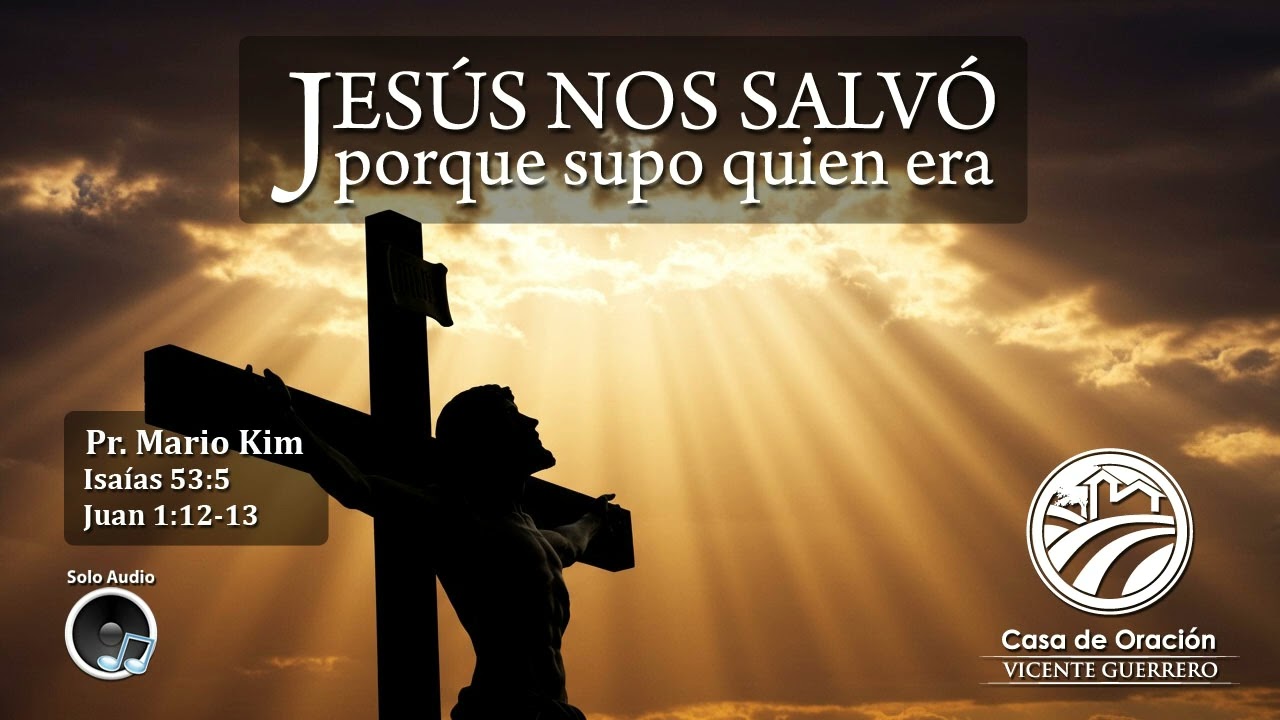 Jesús Nos Salvó Porque Supo Quien Era