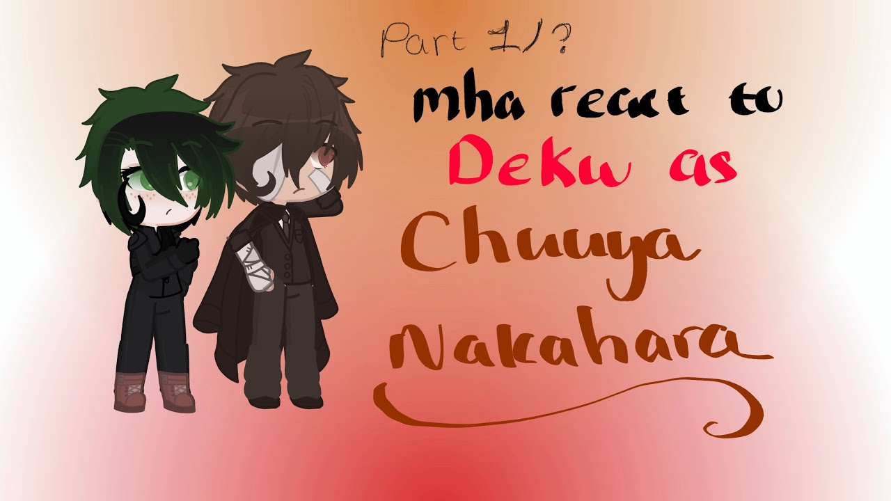 MHA react to Izuku as Chuuya Nakahara | BSD X MHA | part 1/?