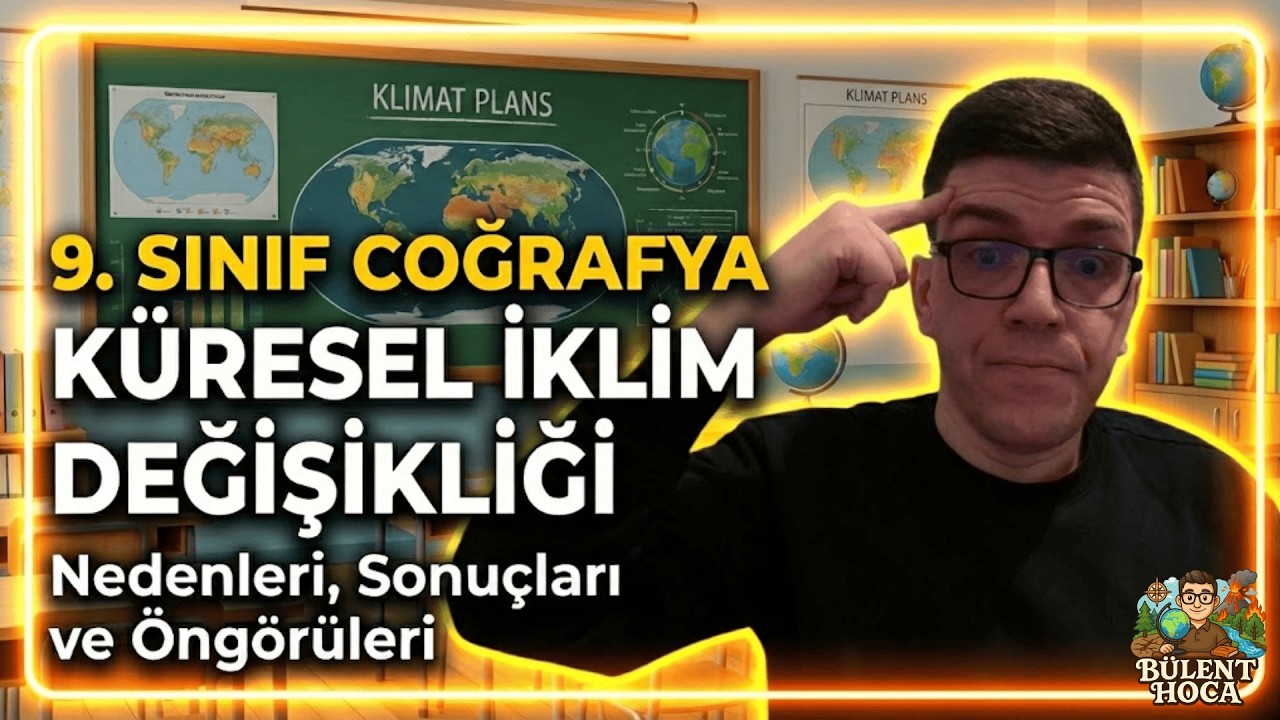 9.Sınıf Coğrafya Küresel İklim Değişikliğinin Nedenleri, Sonuçları ve Öngörüleri #maarifteam #9sınıf