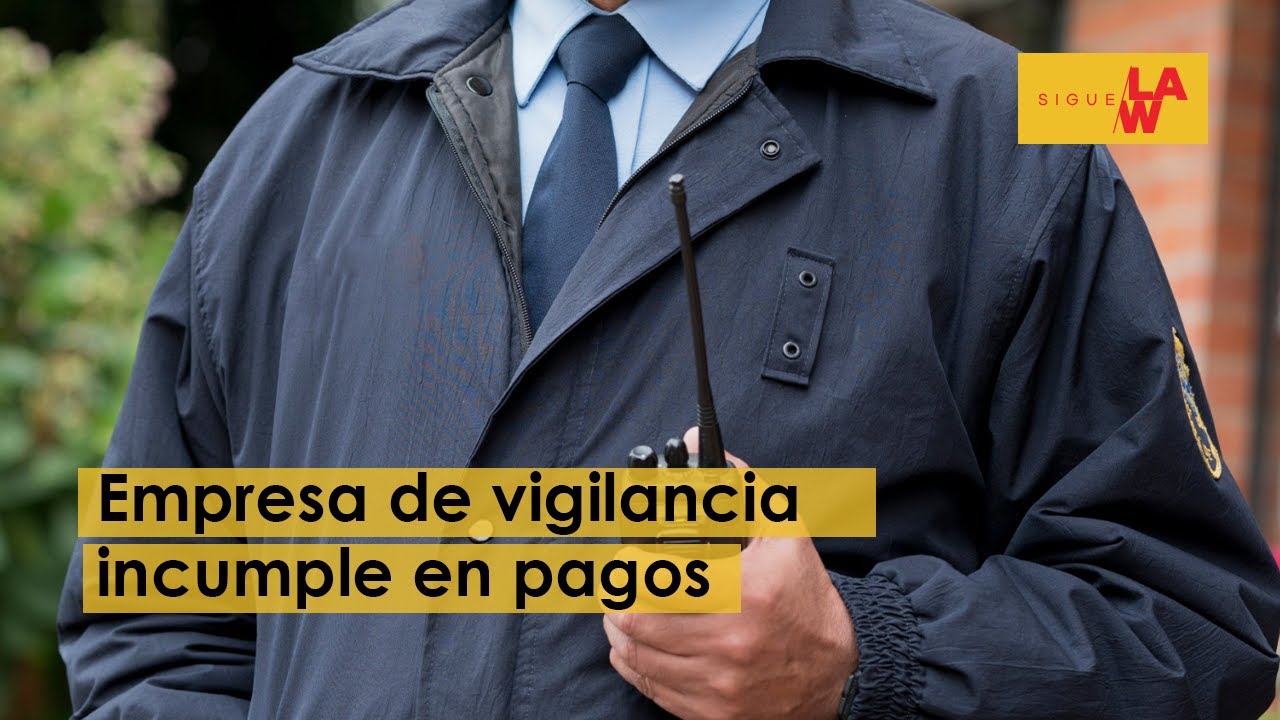 ¿Empresa de vigilancia incumple en pagos?