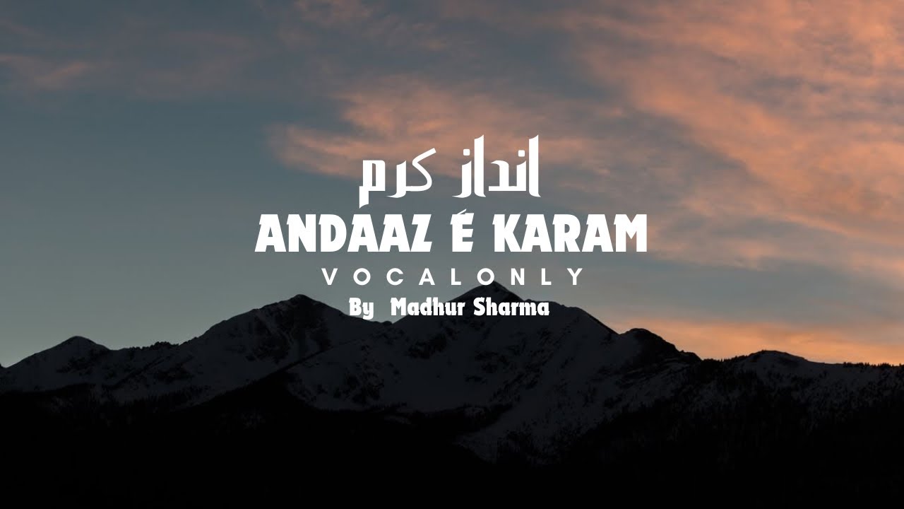 Andaaz e karam without music | vocal only 