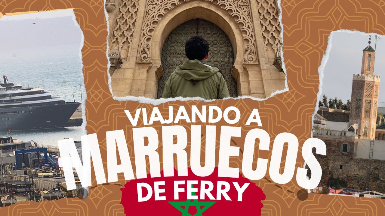 DE ESPA&Ntilde;A A MARRUECOS | TODO LO QUE DEBES SABER | T&Aacute;NGER PRIMER DESTINO