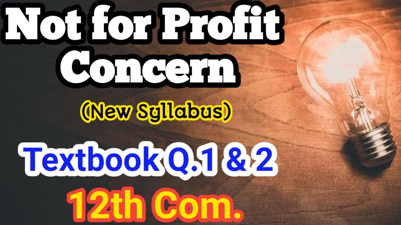 12th com | Not for Profit Concern | Textbook Q.1 & 2 | New Syllabus
