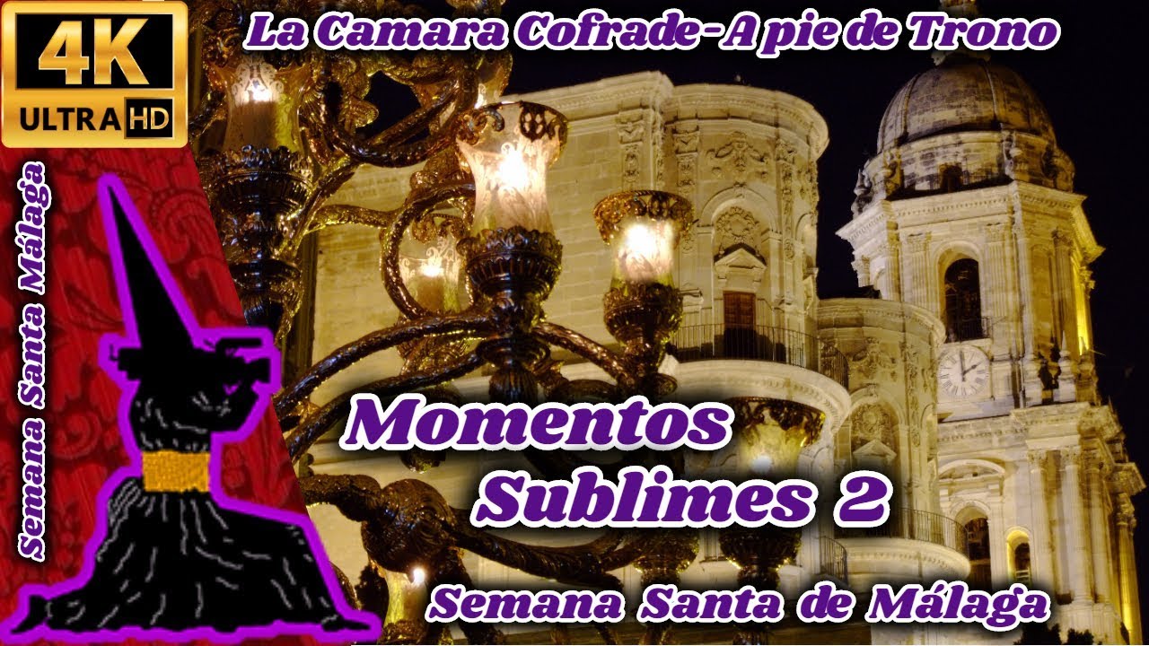 MOMENTOS SUBLIMES 2. LOS MEJORES MOMENTOS DE LA SEMANA SANTA DE MÁLAGA