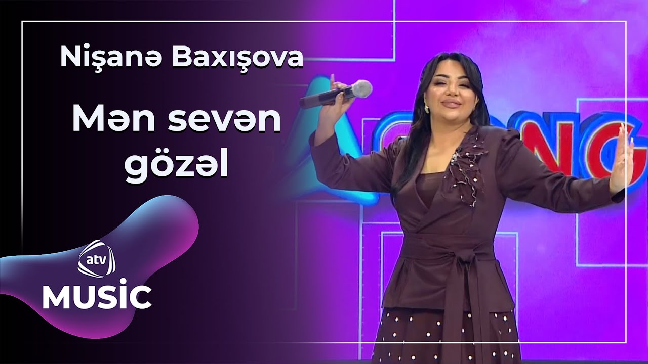 Nişanə Baxışova - Mən sevən gözəl