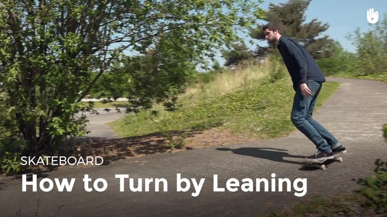 How to Carve: Turn by Leaning | Skateboarding