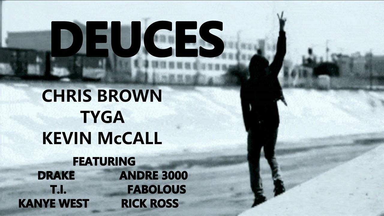 DEUCES - Chris Brown, Tyga, Kevin McCall, Drake, T.I., Kanye West, Fabolous, Rick Ross, Andre 3000