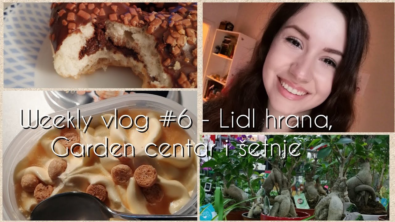Weekly vlog #6- Lidl hrana, Garden centar i šetnje  l Tatjana Bela