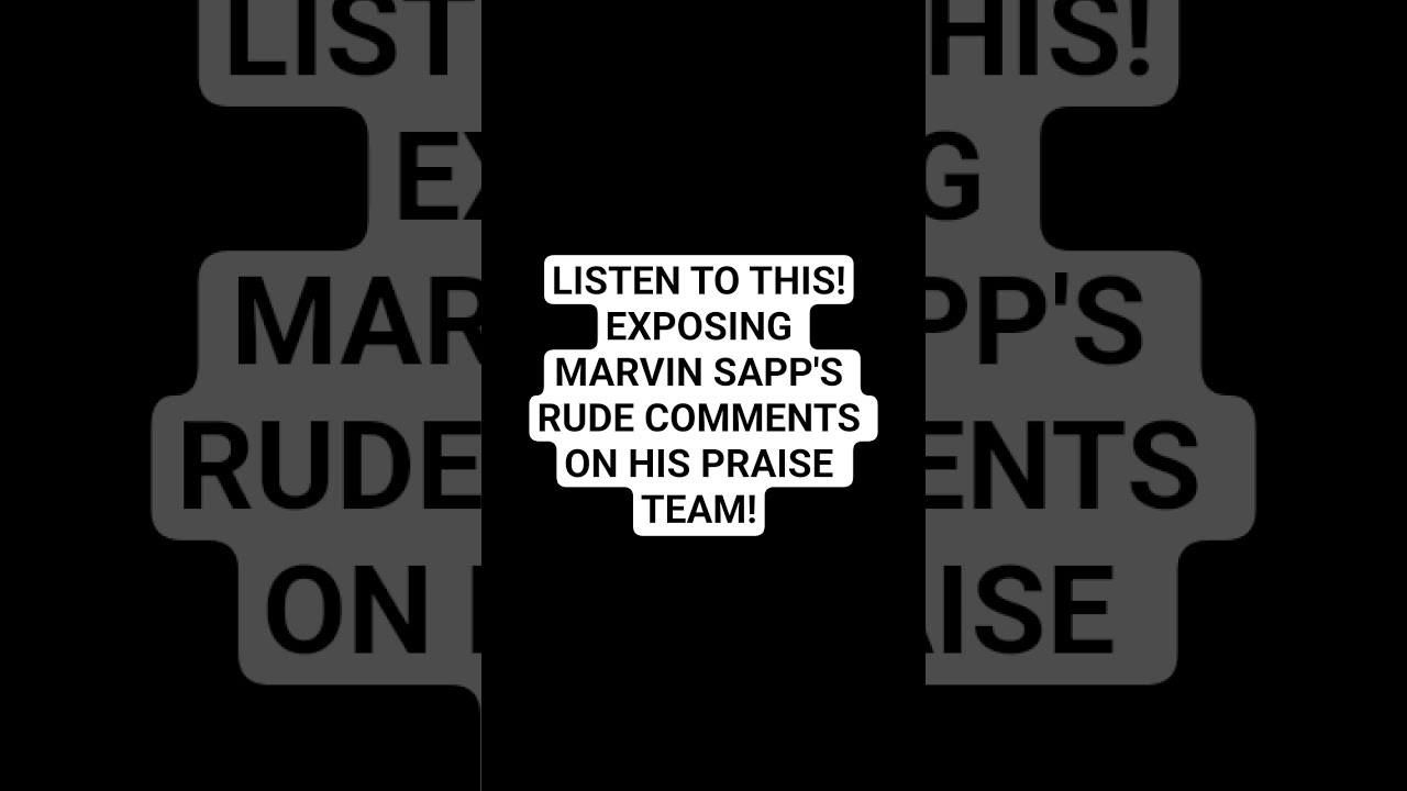 EXPOSING MARVIN SAPP'S RUDE COMMENTS ON HIS PRAISE TEAM! #marvinsapp #exposetruth #biblicaltruth