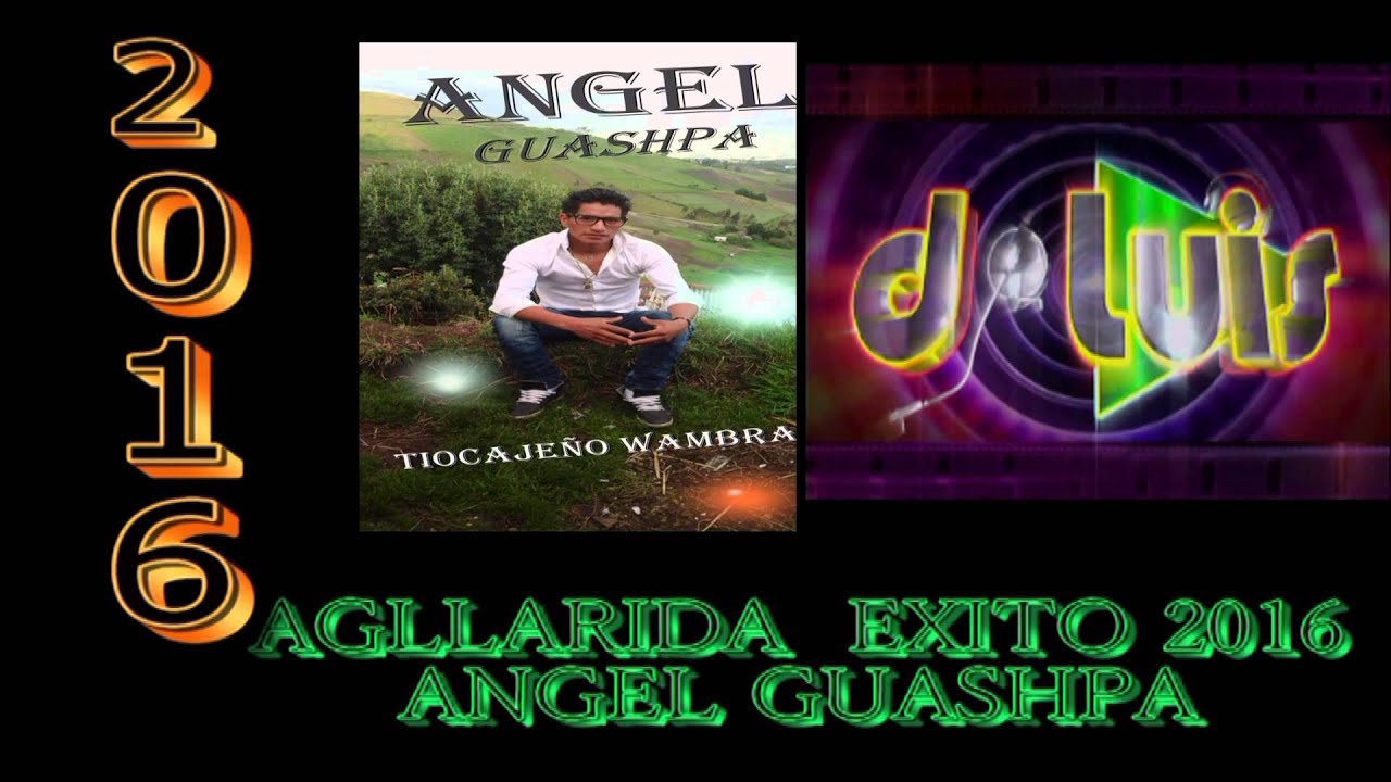 AGLLARIDA  EXITO 2016   ANGEL GUASHPA 2