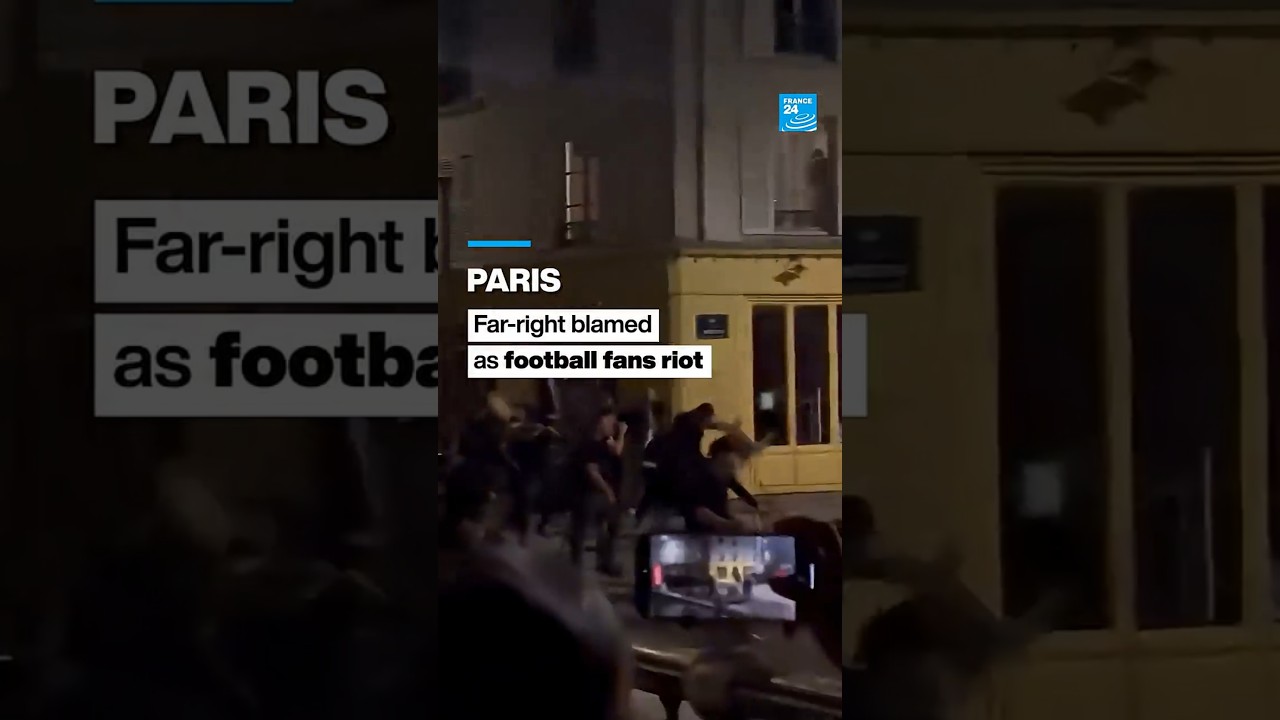 Paris: Far-right blamed as football fans riot &bull; FRANCE 24 English