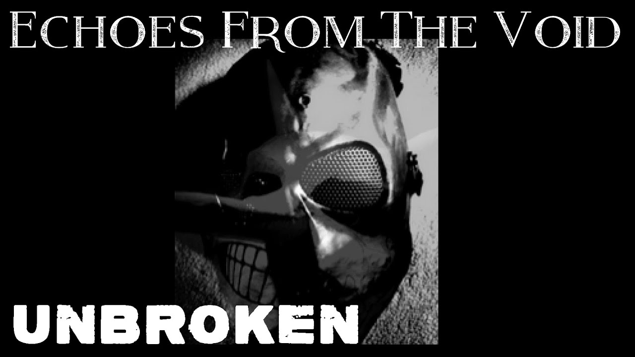 Echoes From The Void - Unbroken (Explicit)