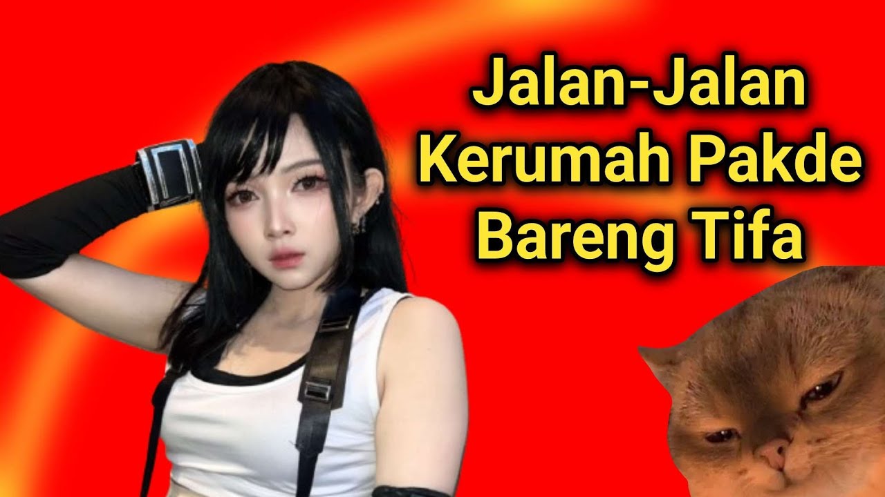 Jalan-Jalan Kerumah Pakde Bareng Tifa Final Fantasy